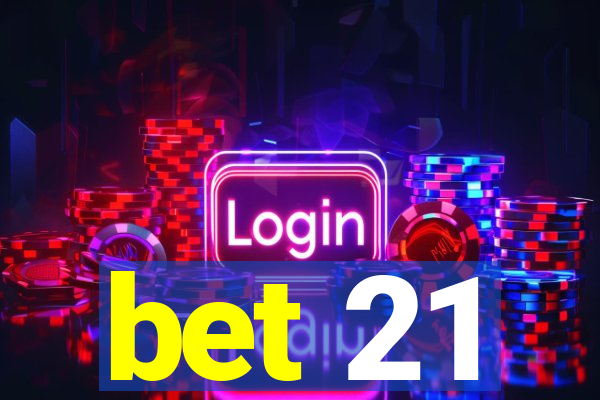 bet 21