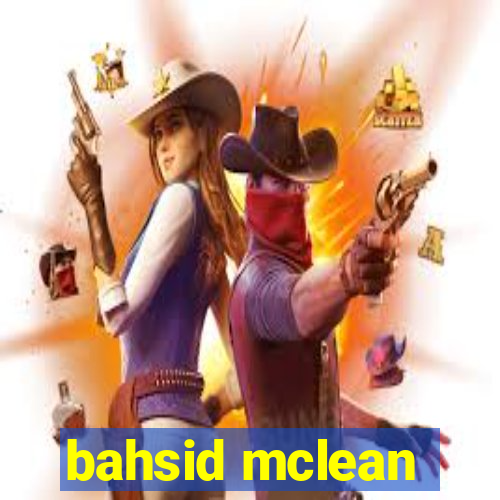 bahsid mclean