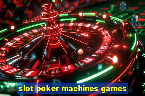 slot poker machines games