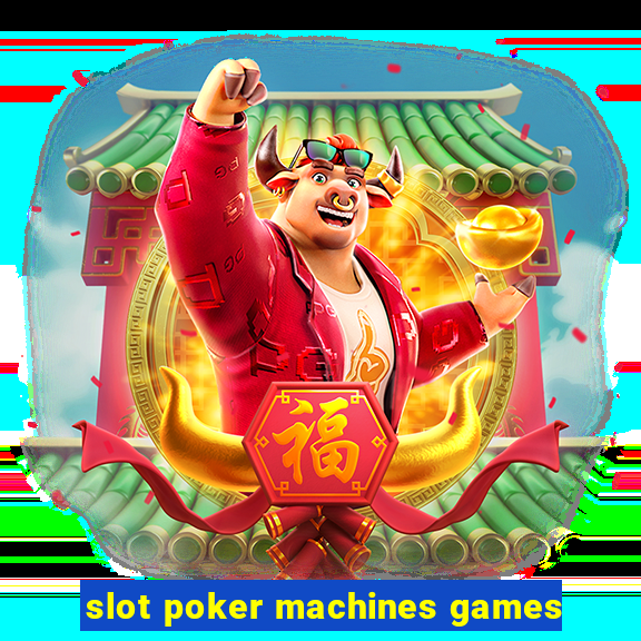 slot poker machines games