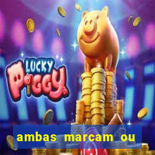 ambas marcam ou mais de 2.5 bet365