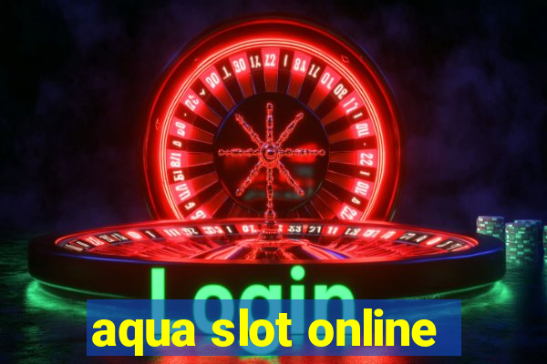 aqua slot online