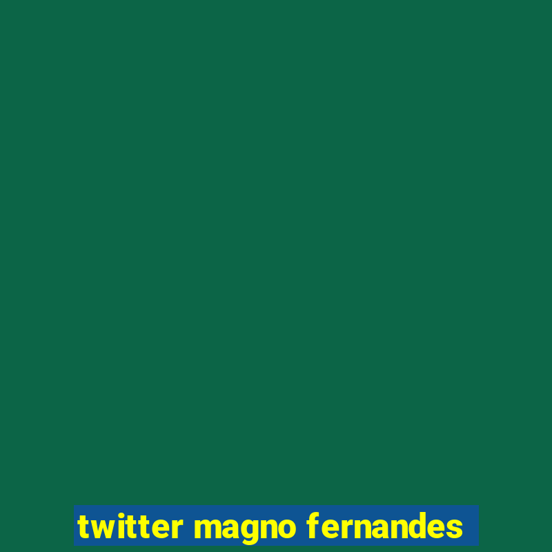 twitter magno fernandes