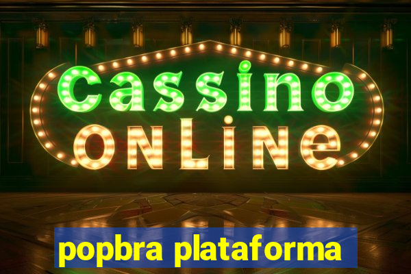 popbra plataforma