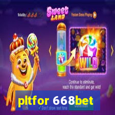 pltfor 668bet