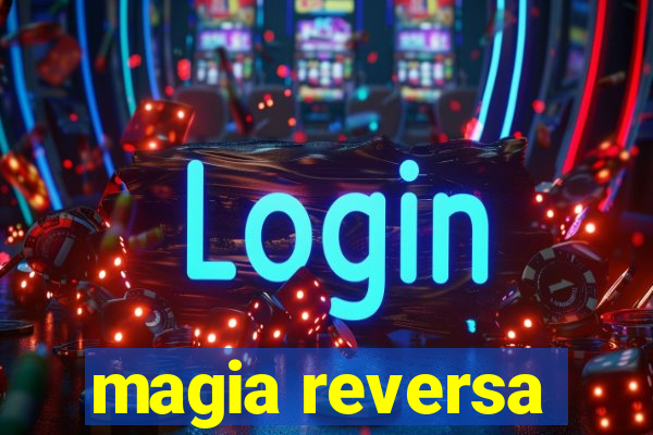 magia reversa