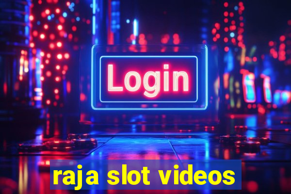 raja slot videos