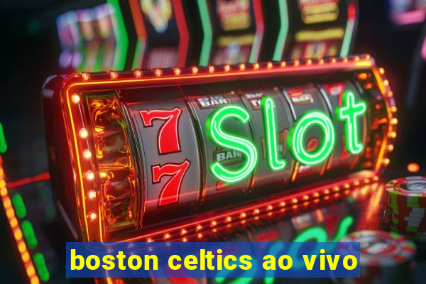 boston celtics ao vivo