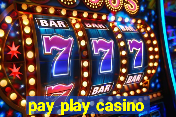 pay play casino