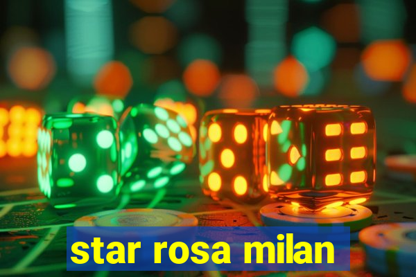 star rosa milan