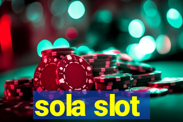 sola slot