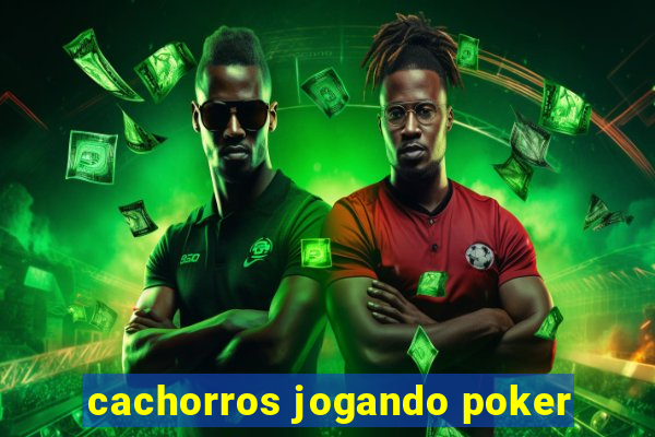 cachorros jogando poker