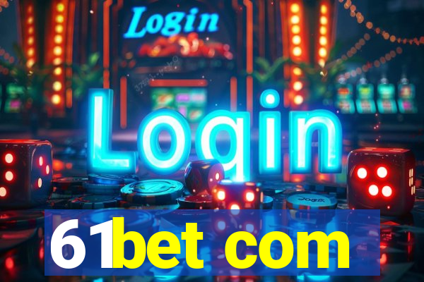 61bet com