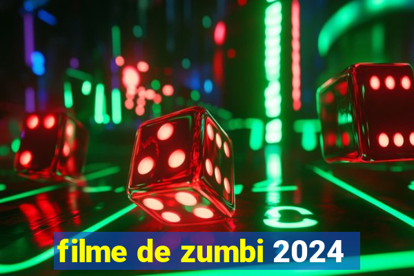 filme de zumbi 2024