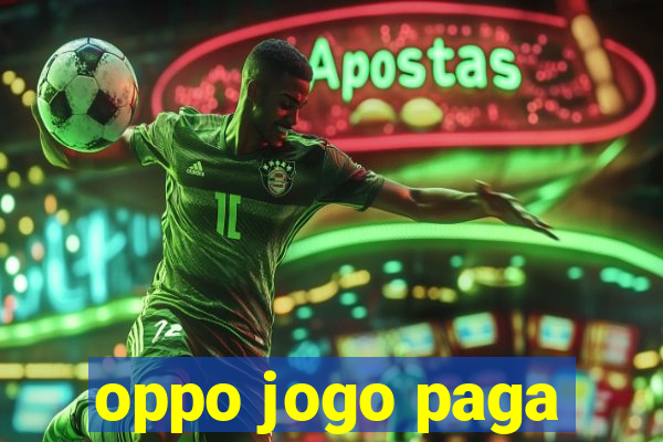 oppo jogo paga