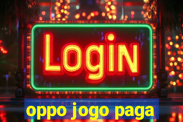 oppo jogo paga