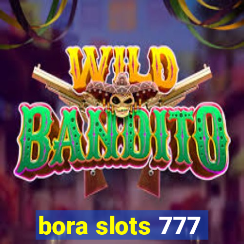 bora slots 777