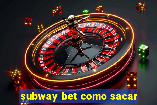 subway bet como sacar