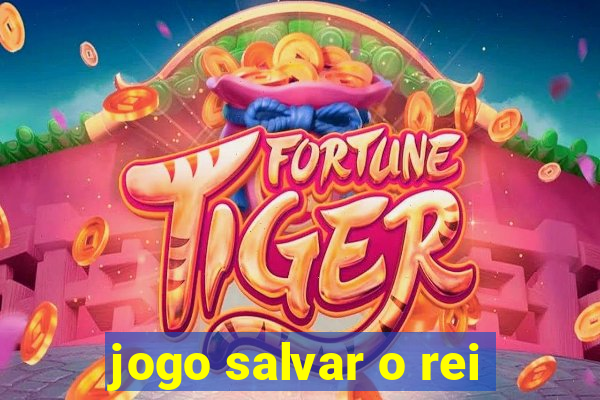 jogo salvar o rei