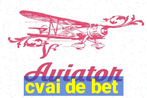 cvai de bet