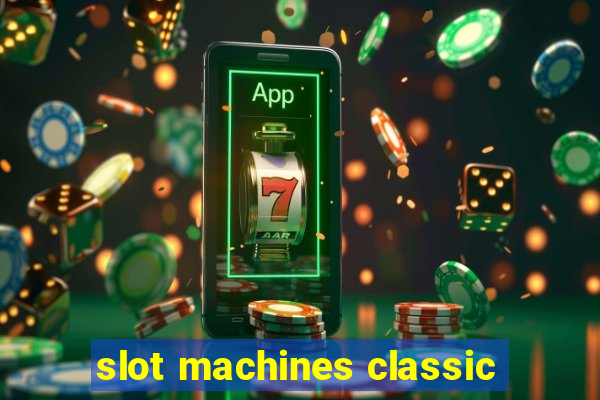 slot machines classic