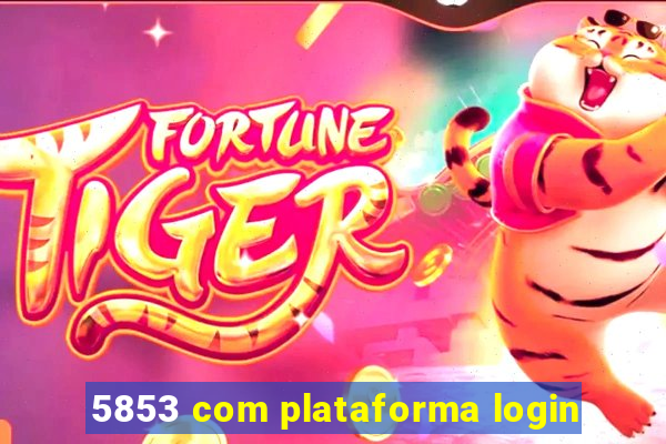 5853 com plataforma login