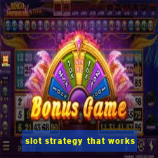 slot strategy that works