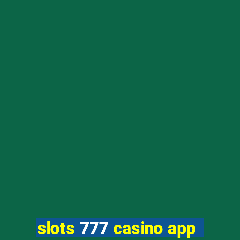 slots 777 casino app