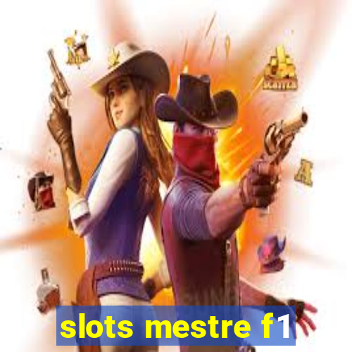 slots mestre f1