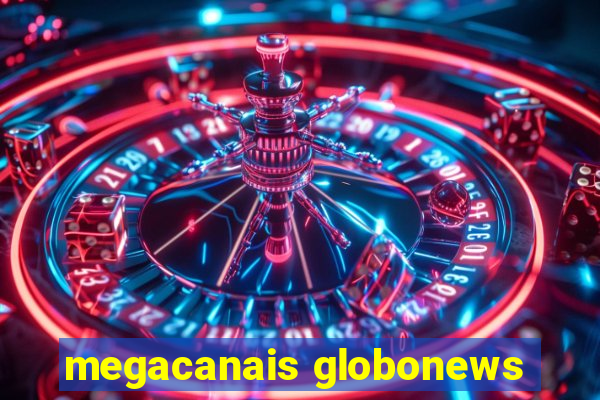 megacanais globonews