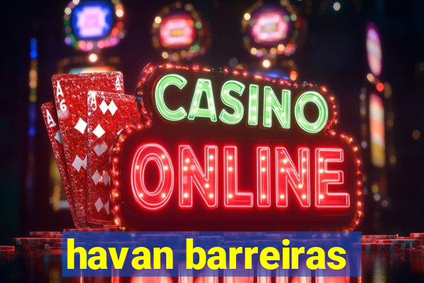 havan barreiras