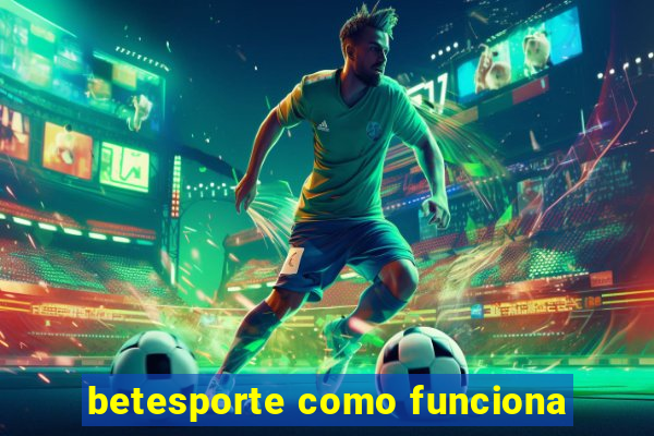 betesporte como funciona