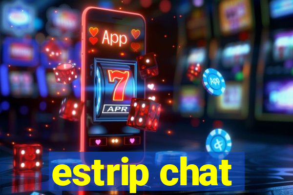 estrip chat