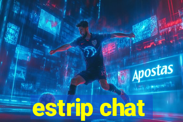 estrip chat