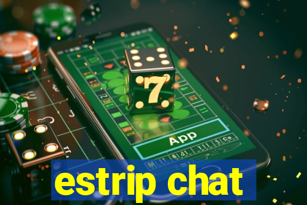 estrip chat