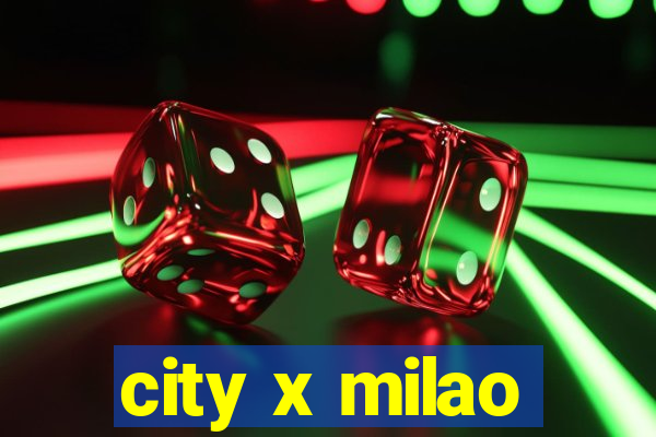 city x milao