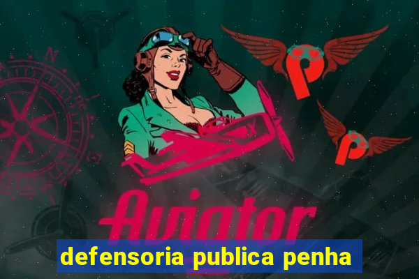 defensoria publica penha