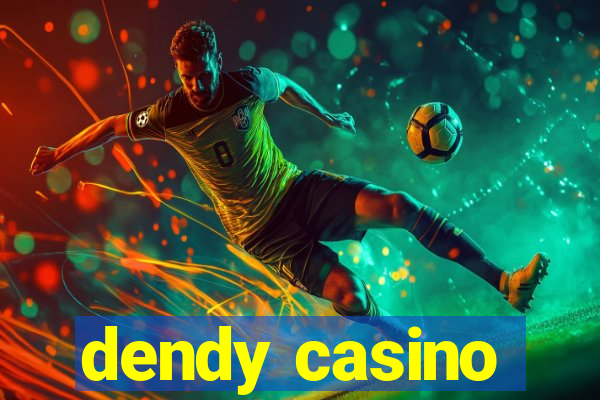 dendy casino