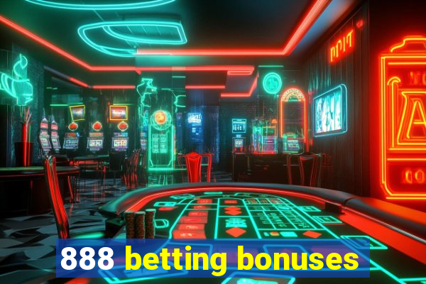 888 betting bonuses