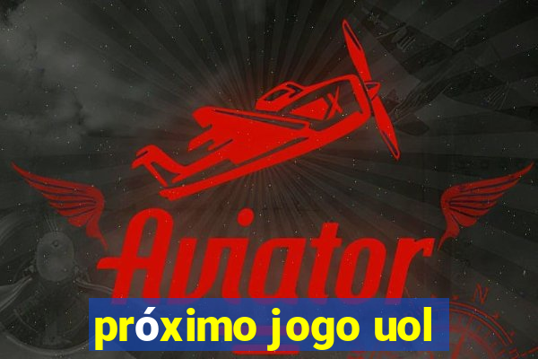 próximo jogo uol