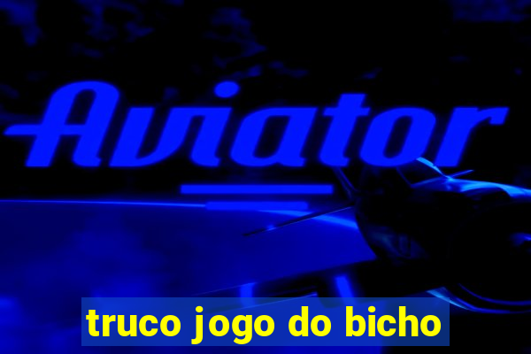 truco jogo do bicho