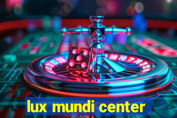 lux mundi center