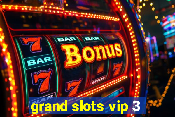 grand slots vip 3