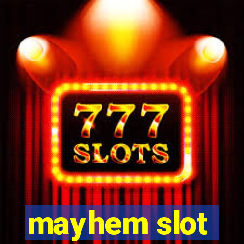 mayhem slot