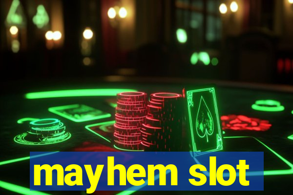 mayhem slot