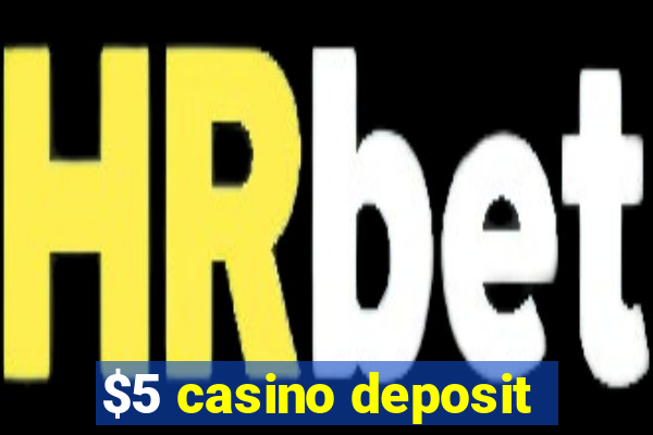 $5 casino deposit