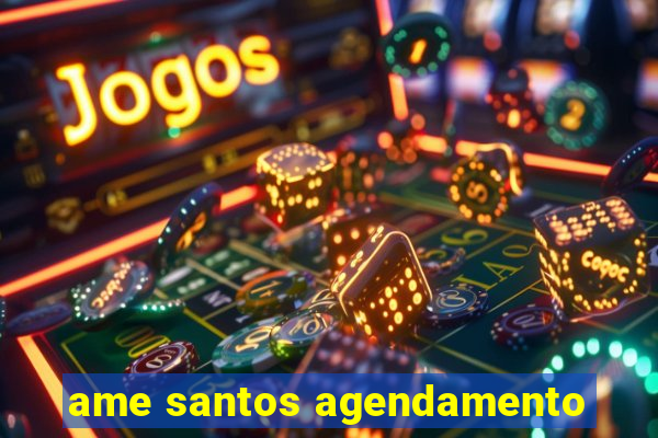 ame santos agendamento