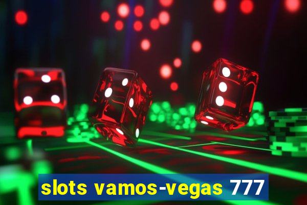 slots vamos-vegas 777