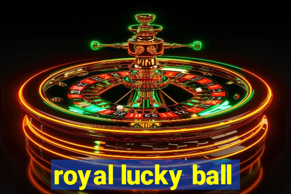 royal lucky ball