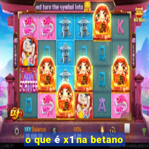 o que é x1 na betano